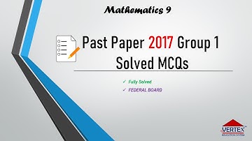 Past Paper 2017 (Group 1) - FBISE - Mathematics | Class 9