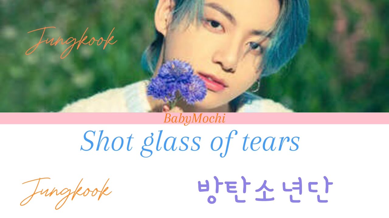 Jungkook "shot glass of tears" lyrics - YouTube