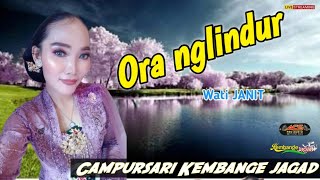 Ora Nglindur  Cs kembange Jagad Wati Janit