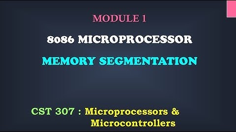 8086 Segmentation _ Register Organisation_2 | M1_7 | CST 307 Microprocessors and microcontrollers