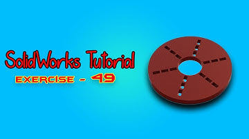 SolidWorks Tutorial - January 2021 - Exercise  49 - Part 04