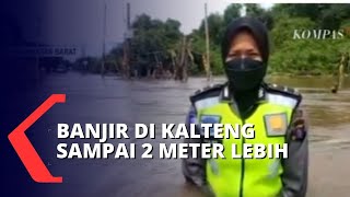 Jalan Trans-Kalimantan Lumpuh Total Gara-gara Banjir Setinggi 2 Meter