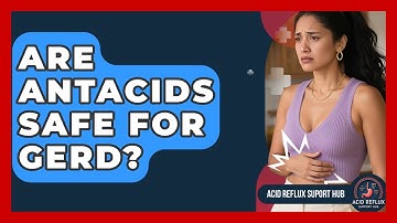Are Antacids Safe For GERD? - Acid Reflux Support Hub