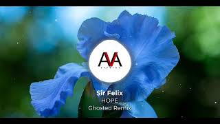 Sir Felix - Hope (Ghosted Extended Remix)