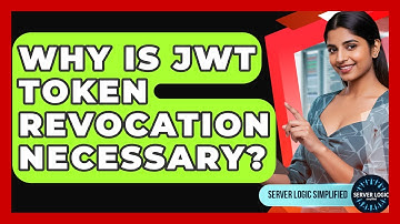 Why Is JWT Token Revocation Necessary? - Server Logic Simplified