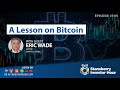 A Lesson on Bitcoin with Eric Wade