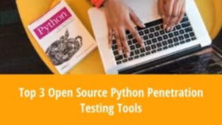 Top 3 Open Source Python Penetration Testing Tools