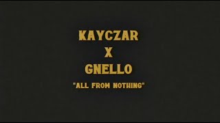 Kayczar - All From Nothing (feat. Gnello K Clique)