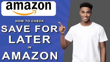 How to check save for later in amazon (2024)