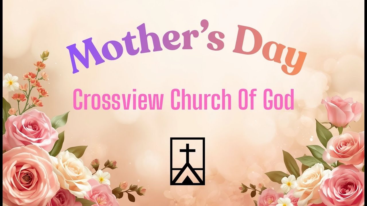 Crossview Church of God - Dallas - Mother's Day Sunday Service 5/10/26