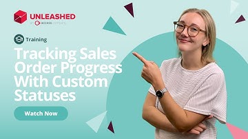 Tracking Sales Order Progress With Custom Statuses | Unleashed Inventory Management Training Academy