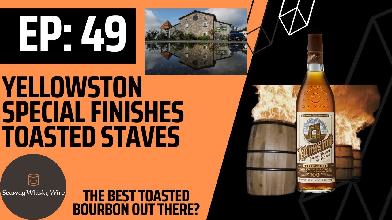 Yellowstone Special Finishes Toasted Staves - The Best Toasted Bourbon Out There?