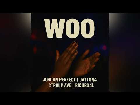 Jordan Perfect - Woo (feat RichRo4L, Str8up Ave & Jaytona)