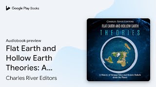 Flat Earth and Hollow Earth Theories: A History… by Charles River Editors · Audiobook preview
