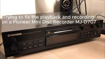 How to fix Pioneer MJ-D707 - Trying to fix playback and recording of a Minidisc Recorder