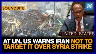 At UN, US Warns Iran Not To Target It Over Syria Strike | Dawn News English