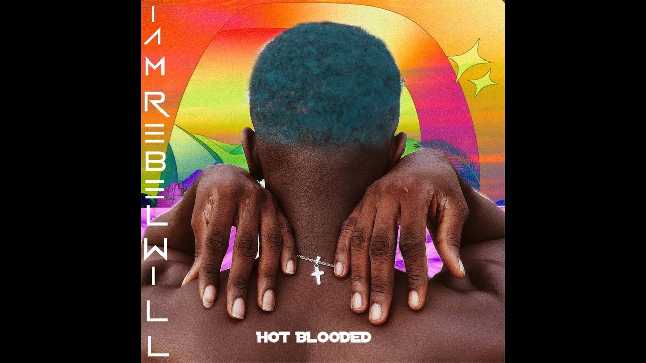 IAMREBELWILL - Hot Blooded