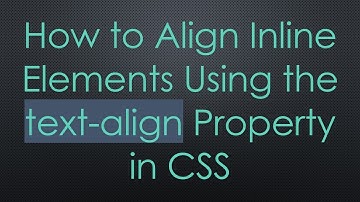 How to Align Inline Elements Using the text-align Property in CSS