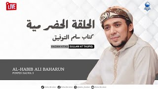 KAJIAN KITAB SULLAM AT TAUFIQ BERSAMA HABIB ALI BAHARUN (BAB TERPUJI)  Ponpes Dalwa 3 (03-05-2024)