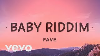 [1 HOUR 🕐 ] FAVE - Baby Riddim (Lyrics)