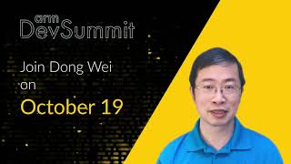 Meet the Arm DevSummit Speakers: Dong Wei, Arm Profile