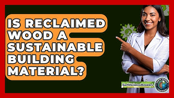 Is Reclaimed Wood A Sustainable Building Material? - Earth Science Answers