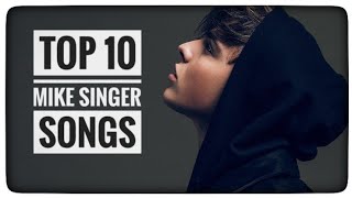 Top 10 Mike Singer Songs