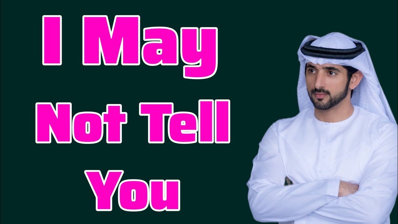 I may not tell you | Sheikh Hamdan Fazza Poetry | Prince of Dubai | Fazza Poems