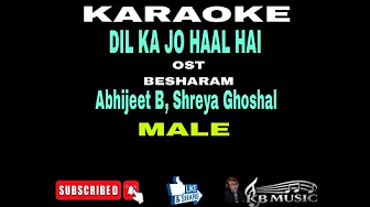 Karaoke DIL KA JO HAAL Hai for Male| Besharam | Abhijeet Battacharya, Shreya Ghoshal Karaoke DIL KA JO HAAL Hai for Male| Besharam | Abhijeet Battacharya, Shreya Ghoshal