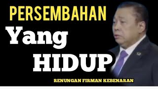 Persembahan Yang Hidup  Erastus Sabdono Suara Kebenaran Truth Id Gski Rehobot