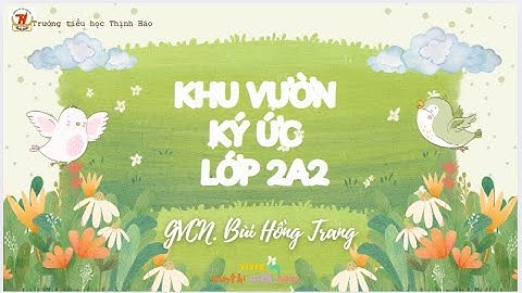 Clip tổng kết Lớp 2A2 - Trường tiểu học Thịnh Hào