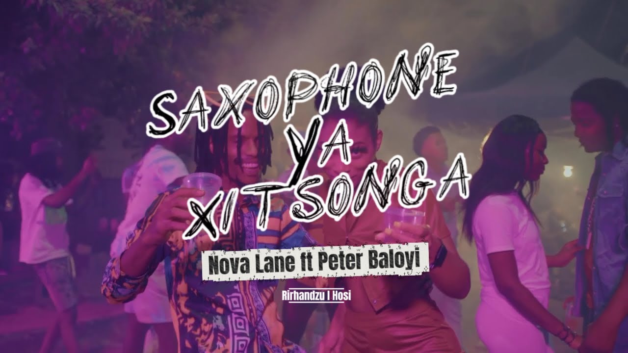 Nova Lane - Saxophone ya Xitsonga (Official Music Video) ft. Peter Baloyi