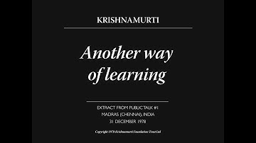 Another way of learning | J. Krishnamurti