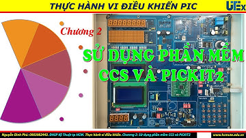 Chương 2: Sử dụng phần mềm CCS và PICKIT2. Phần 1&2. Giới thiệu & Tải phần mềm, cài đặt.