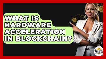 What Is Hardware Acceleration In Blockchain? - CryptoBasics360.com
