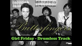 Butterfingers  - Girl Friday (Drumless Track)