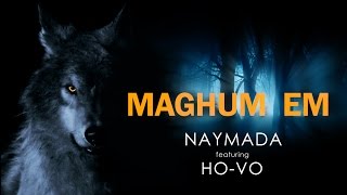 NAYMADA ft. Ho-Vo / MAGHUM EM