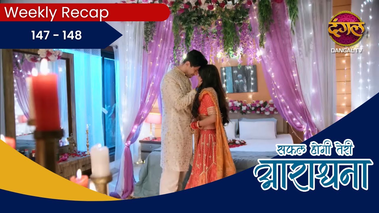Safal Hogi Teri Aradhana | Weekly Recap 147 - 148 | Full HD | Dangal Tv