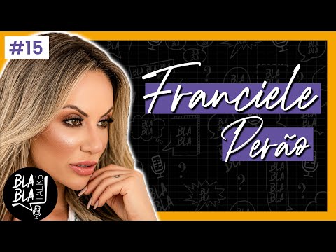 FRANCIELE PERÃO (Influencer com nome de fruta & musa fitness da Lets Gym) - Blabla Talks #15