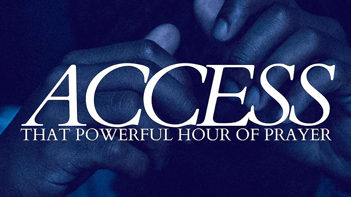 Welcome to ACCESS | That Powerful Hour of Prayer | 2819 Church