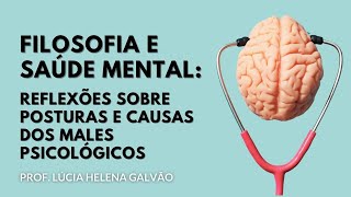 FILOSOFIA, SAÚDE MENTAL E EQUILÍBRIO EMOCIONAL - Lúcia Helena Galvão da Nova Acrópole