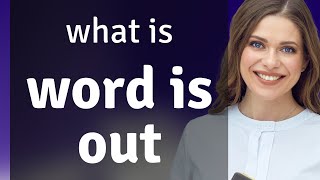 Unraveling Idioms: "The Word is Out"