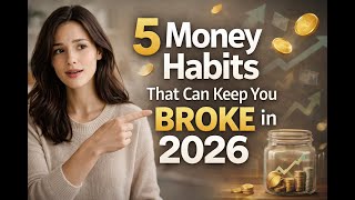 5 Money Habits That Can Keep You Broke in 2026