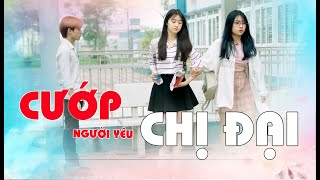 CƯỚP NGƯỜI YÊU CHỊ ĐẠI VÀ CÁI KẾT | PHIM HỌC ĐƯỜNG | GÃY SCHOOL