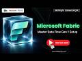 Microsoft Fabric: Master Data Flow Gen 1 Setup
