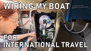 Wiring The Boat For International Travel - Ep. 114