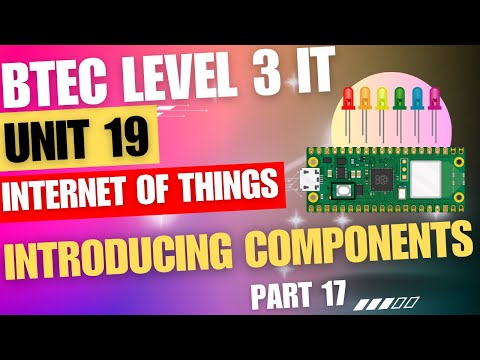 BTEC Level 3 IT - Unit 19 - Internet Of Things - Part 17 - "Introducing Components | Hardware"