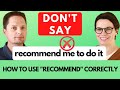 How to use recommend correctly  using a gerund  english grammar