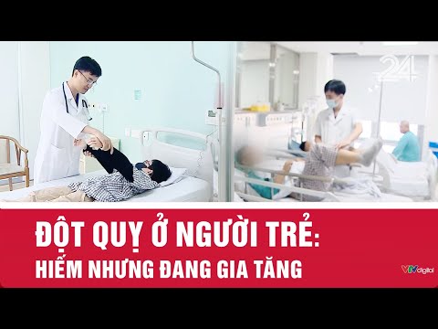 Đột quỵ ở người trẻ: Hiếm nhưng đang gia tăng | VTV24