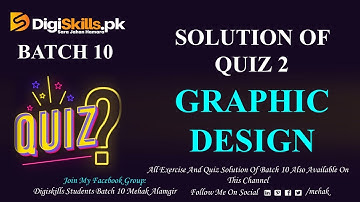 Digiskills: Graphic Designing Quiz 2 Solution Batch 10 2021 || Graphic Designing  Quiz 2 || Batch 10